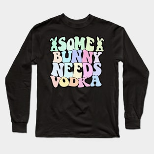 Some Bunny Needs Vodka Easter's Day Long Sleeve T-Shirt